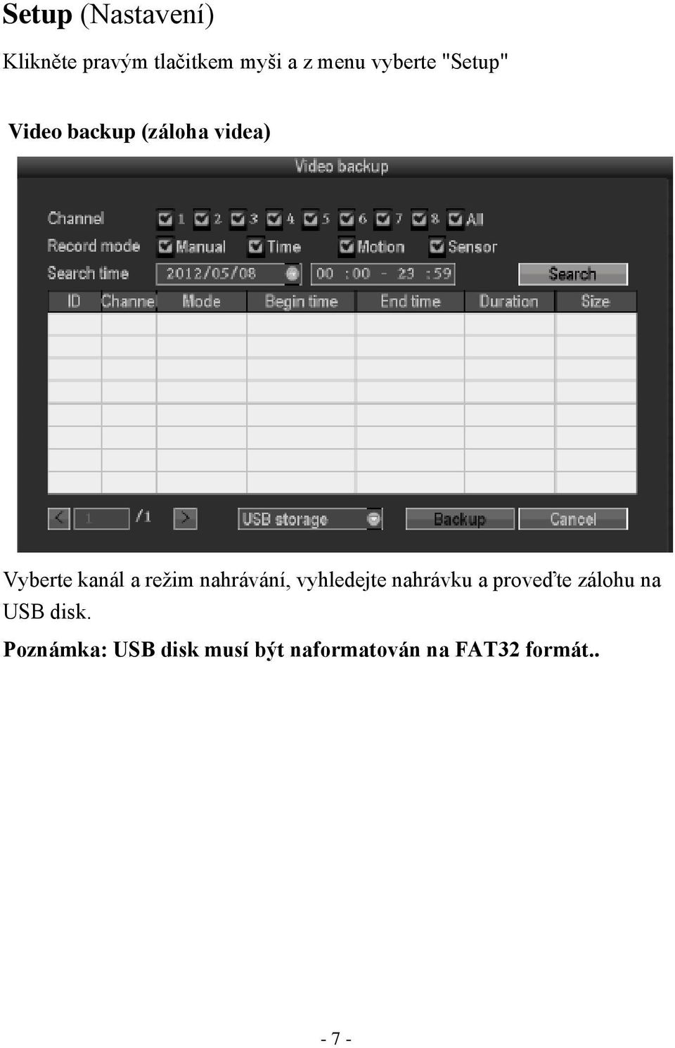 režim nahrávání, vyhledejte nahrávku a proveďte zálohu na USB