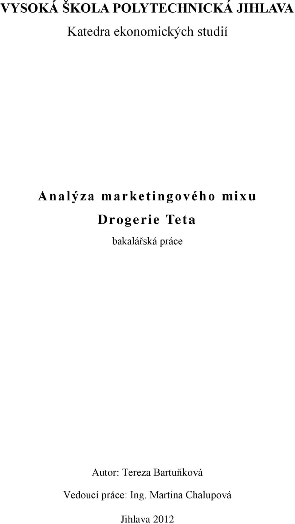 Drogerie Teta bakalářská práce Autor: Tereza