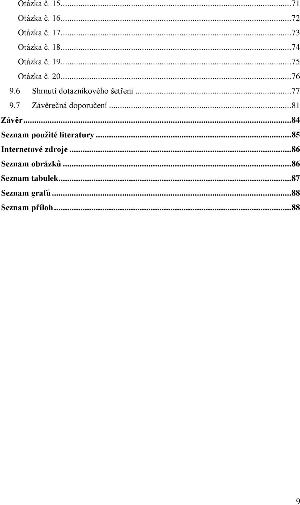 7 Závěrečná doporučení... 81 Závěr... 84 Seznam použité literatury.