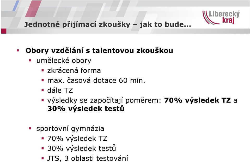 dále TZ výsledky se započítají poměrem: 70% výsledek TZ a 30%