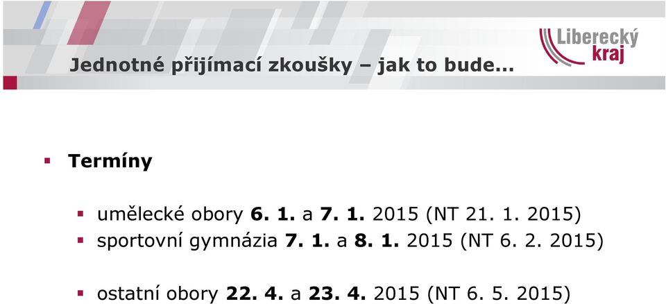 a 8. 1. 2015 (NT 6. 2. 2015) ostatní obory 22.