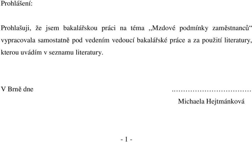 vedením vedoucí bakalářské práce a za použití literatury,