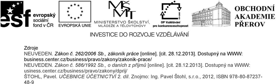 586/1992 Sb., o daních z příjmů [online]. [cit. 28.12.2013]. Dostupný na WWW: usiness.center.