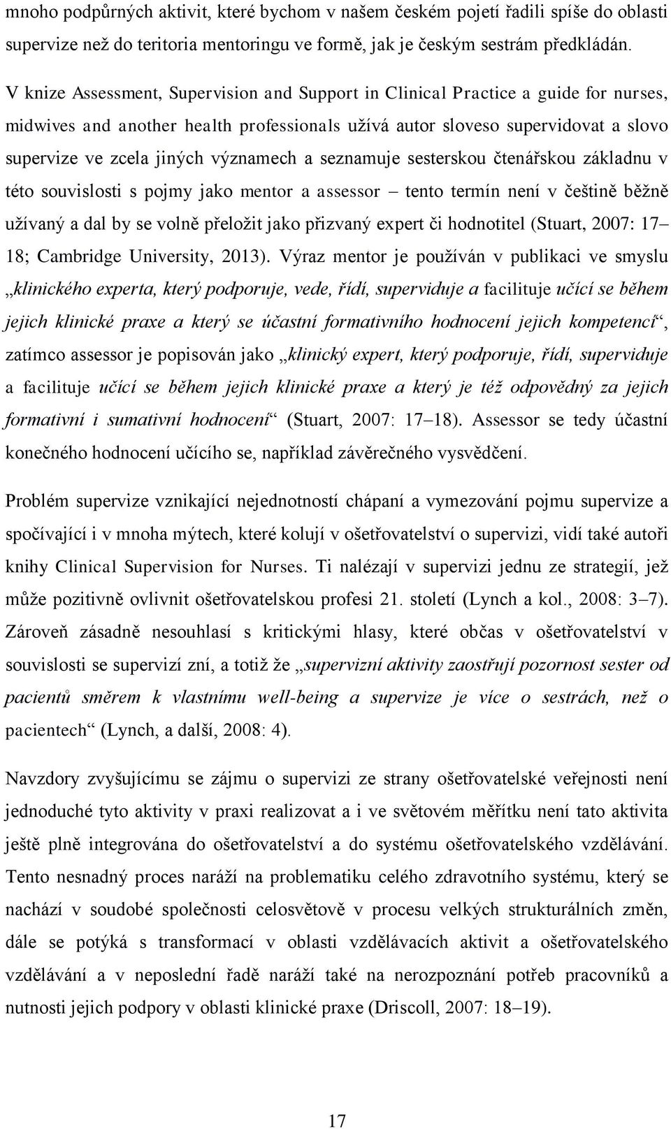 významech a seznamuje sesterskou čtenářskou základnu v této souvislosti s pojmy jako mentor a assessor tento termín není v češtině běžně užívaný a dal by se volně přeložit jako přizvaný expert či