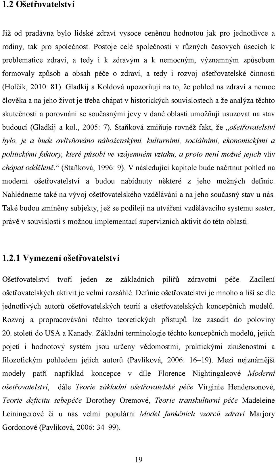 činnosti (Holčík, 2010: 81).