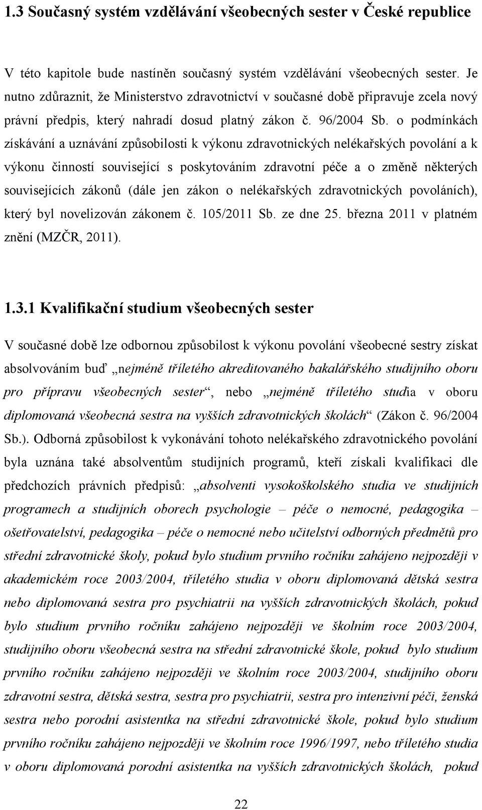 o podmínkách získávání a uznávání způsobilosti k výkonu zdravotnických nelékařských povolání a k výkonu činností související s poskytováním zdravotní péče a o změně některých souvisejících zákonů