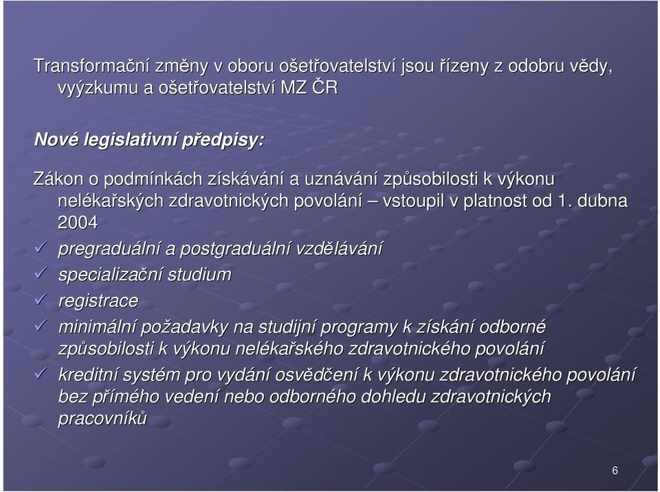 dubna 2004 pregraduální a postgraduální vzdělávání specializační studium registrace minimální požadavky na studijní programy k získání odborné