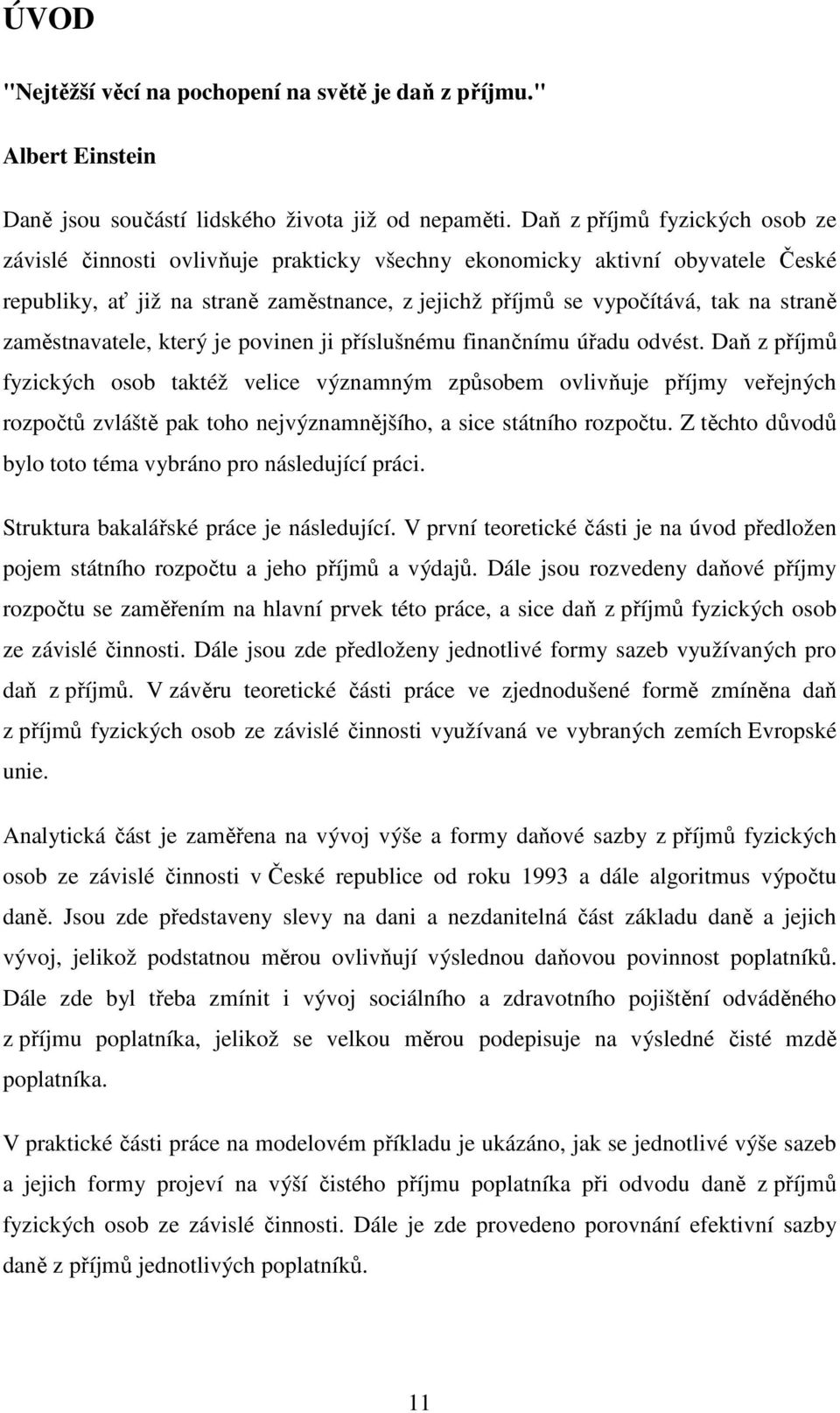 zaměstnavatele, který je povinen ji příslušnému finančnímu úřadu odvést.