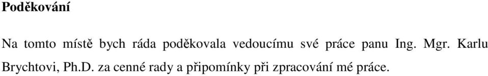 Ing. Mgr. Karlu Brychtovi, Ph.D.