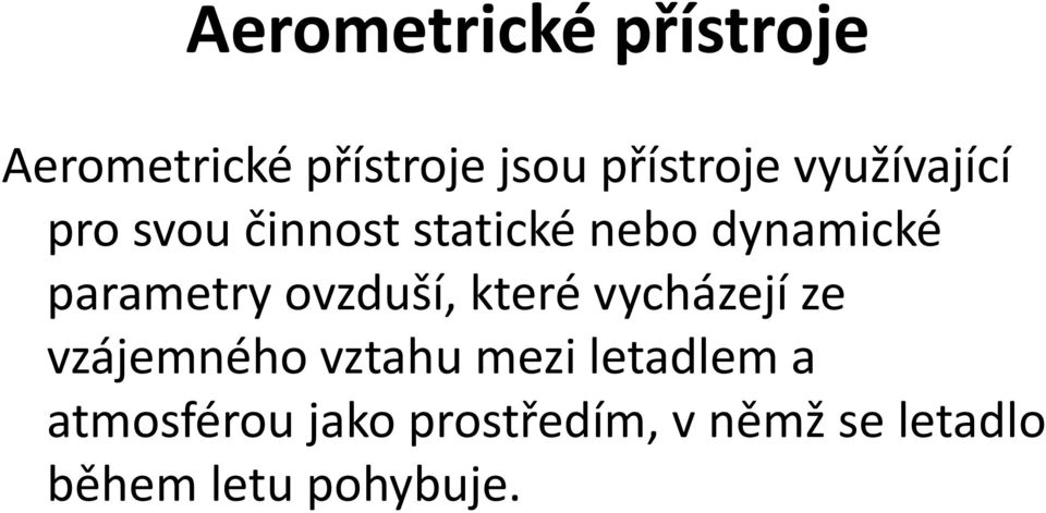 ovzduší, které vycházejí ze vzájemného vztahu mezi letadlem a