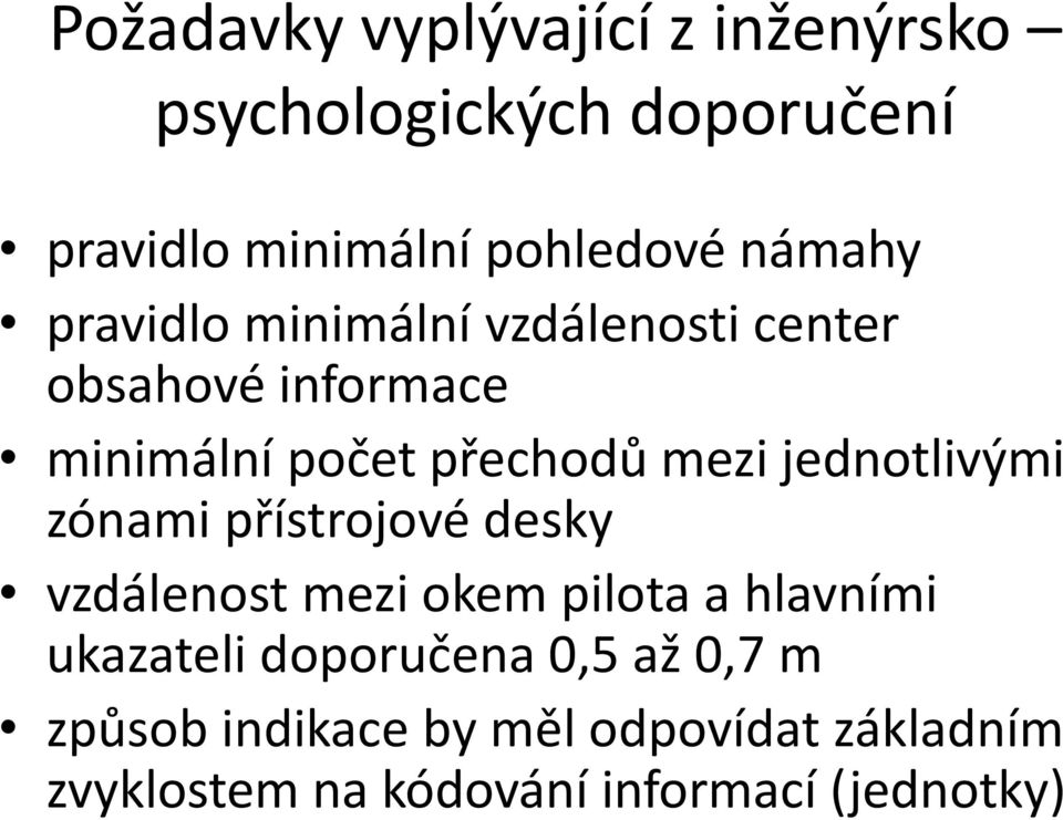 jednotlivými zónami přístrojové desky vzdálenost mezi okem pilota a hlavními ukazateli
