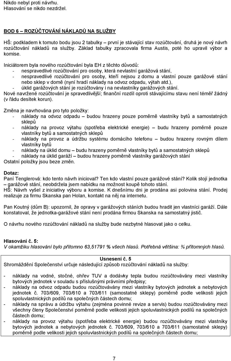 Základ tabulky zpracovala firma Austis, poté ho upravil výbor a komise.
