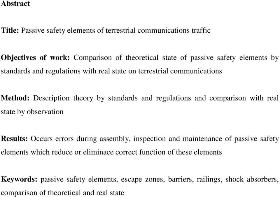 comparison with real state by observation Results: Occurs errors during assembly, inspection and maintenance of passive safety elements which reduce or