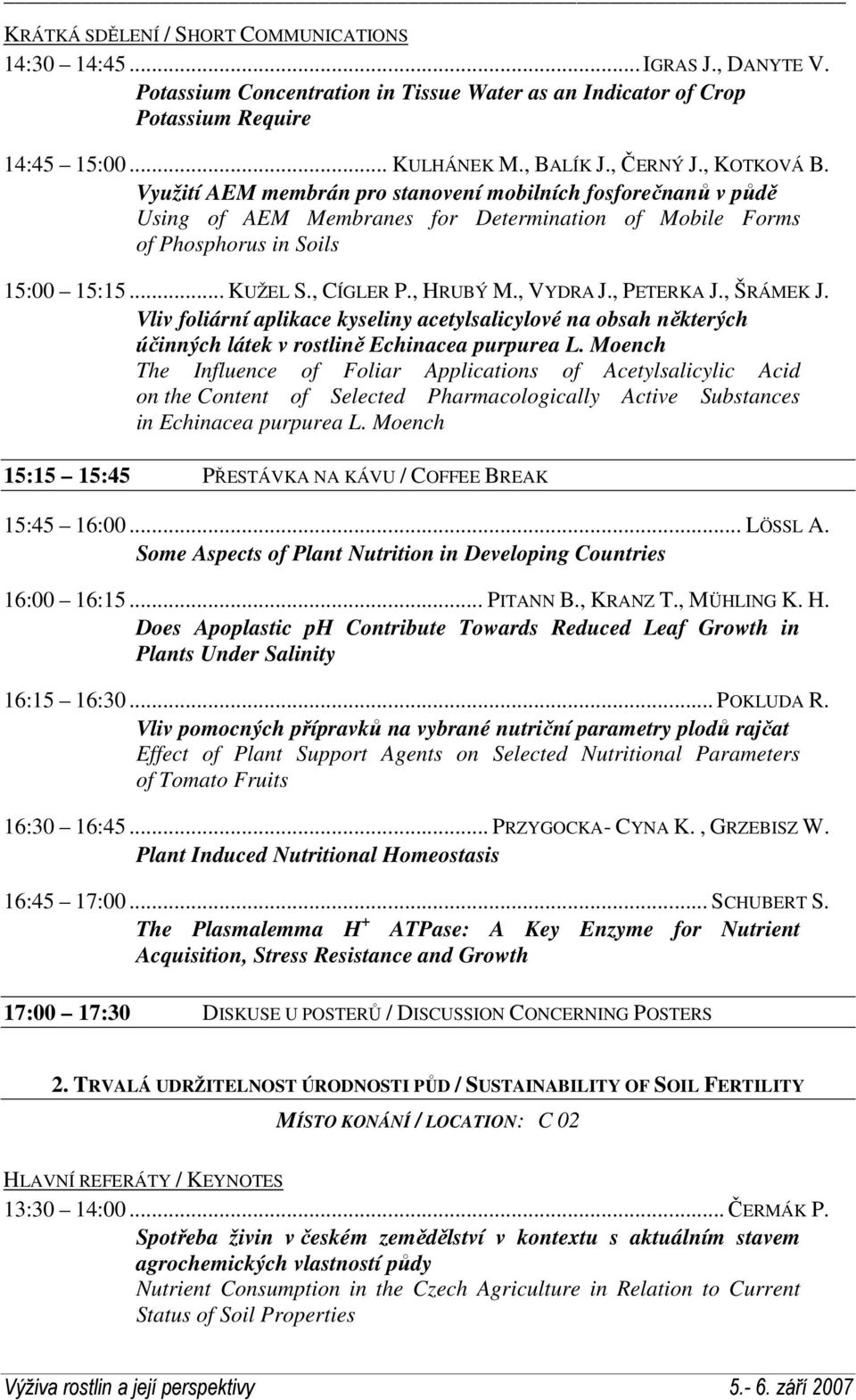 , HRUBÝ M., VYDRA J., PETERKA J., ŠRÁMEK J. Vliv foliární aplikace kyseliny acetylsalicylové na obsah některých účinných látek v rostlině Echinacea purpurea L.
