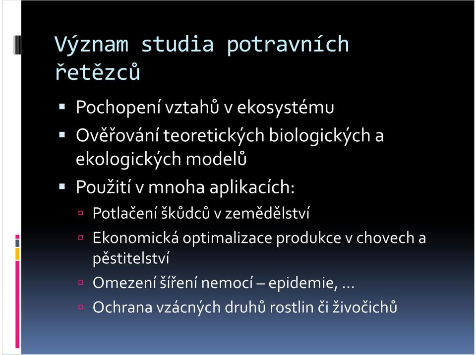 Potlačení škůdců v zemědělství Ekonomická optimalizace produkce v chovech a