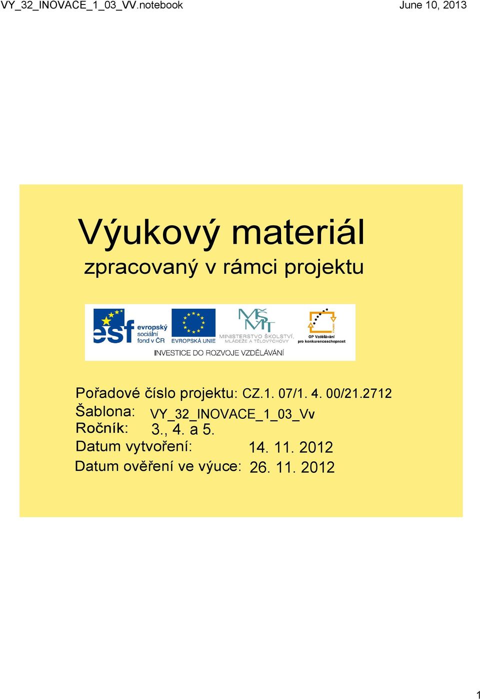 2712 Šablona: VY_32_INOVACE_1_03_Vv Ročník: 3., 4.