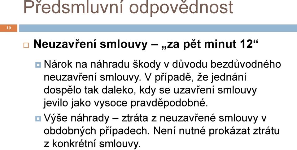 V případě, že jednání dospělo tak daleko, kdy se uzavření smlouvy jevilo jako vysoce