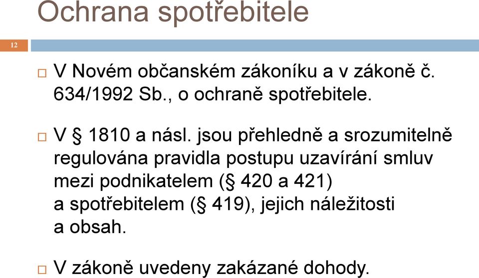 jsou přehledně a srozumitelně regulována pravidla postupu uzavírání smluv
