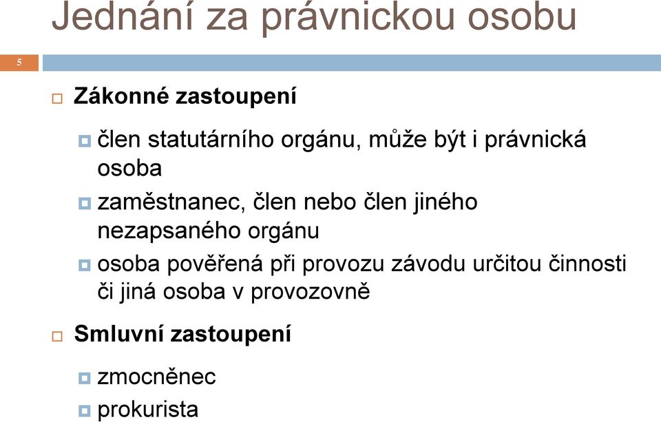 jiného nezapsaného orgánu osoba pověřená při provozu závodu určitou