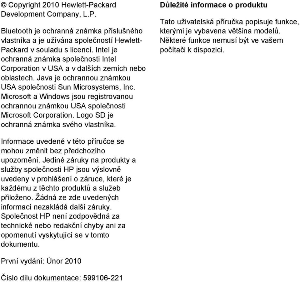 Microsoft a Windows jsou registrovanou ochrannou známkou USA společnosti Microsoft Corporation. Logo SD je ochranná známka svého vlastníka.