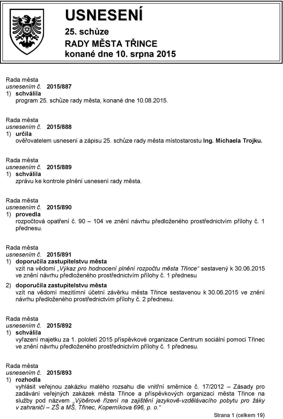 90 104 ve znění návrhu předloženého prostřednictvím přílohy č. 1 přednesu. usnesením č.