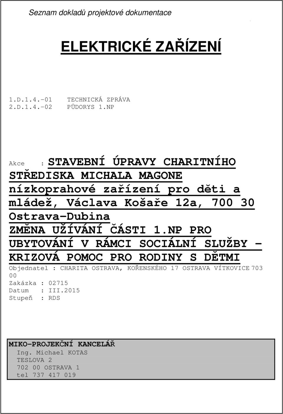 Ostrava-Dubina ZMĚNA UŽÍVÁNÍ ČÁSTI 1.