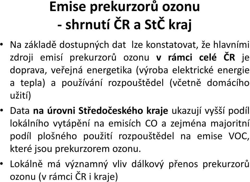 Data na úrovni Středočeského kraje ukazují vyšší podíl lokálního vytápění na emisích CO a zejména majoritní podíl plošného použití