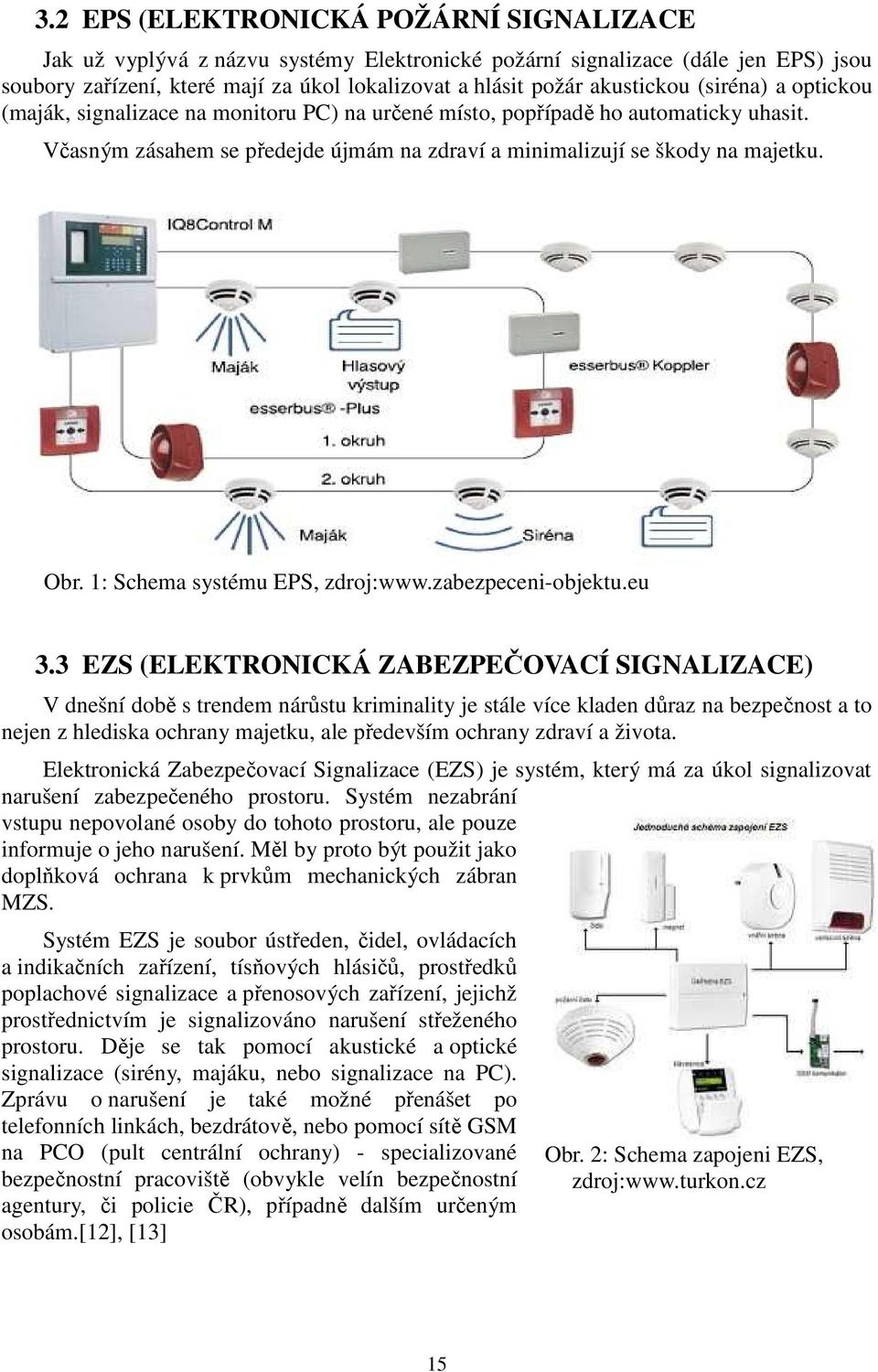 Obr. 1: Schema systému EPS, zdroj:www.zabezpeceni-objektu.eu 3.