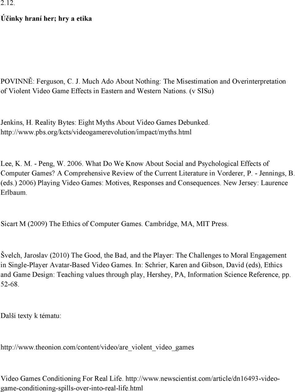 What Do We Know About Social and Psychological Effects of Computer Games? A Comprehensive Review of the Current Literature in Vorderer, P. - Jennings, B. (eds.