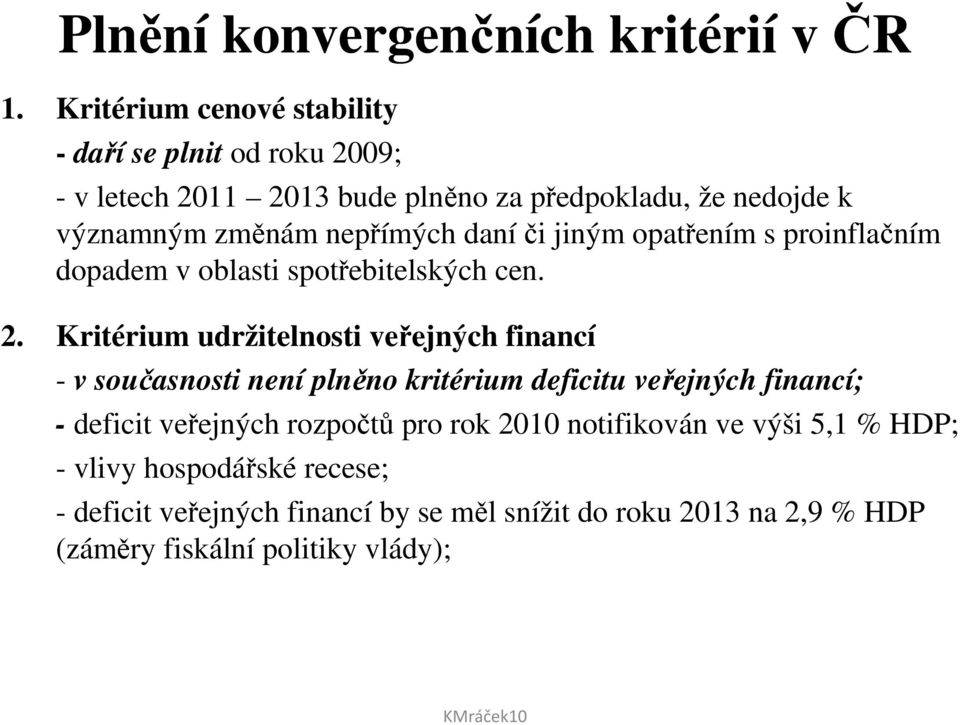 nepřímých daníči jiným opatřením s proinflačním dopadem v oblasti spotřebitelských cen. 2.