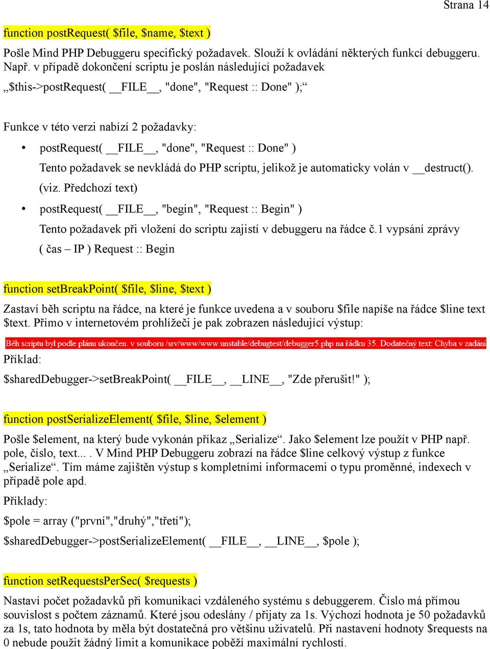 ) Tento požadavek se nevkládá do PHP scriptu, jelikož je automaticky volán v destruct(). (viz.