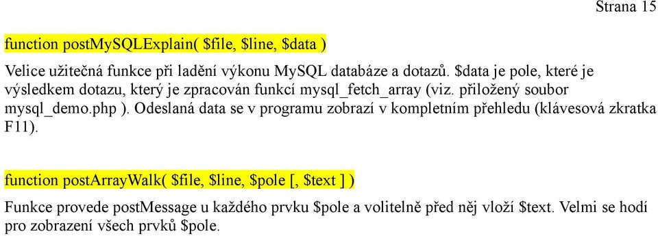 Odeslaná data se v programu zobrazí v kompletním přehledu (klávesová zkratka F11).