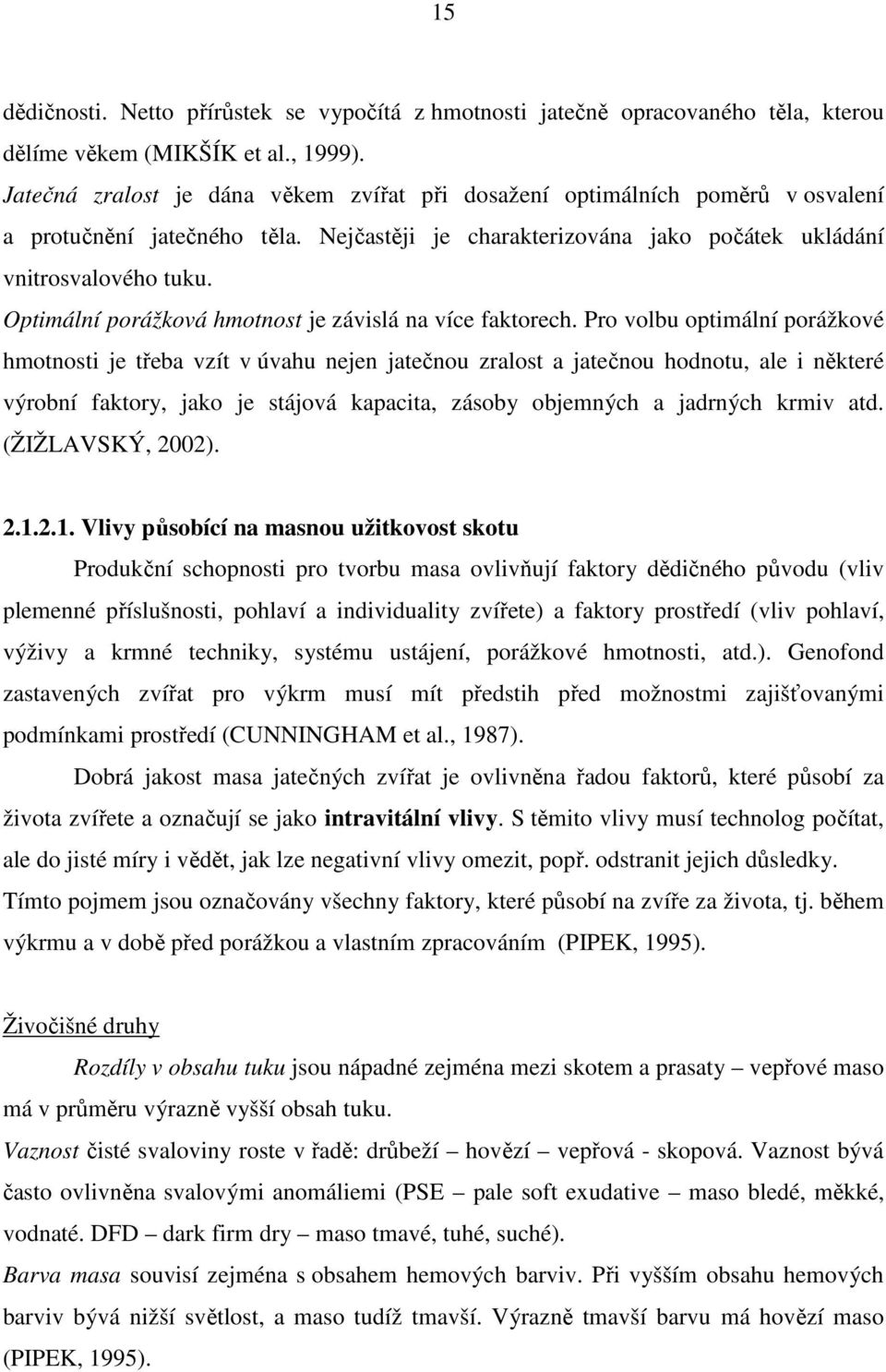Optimální porážková hmotnost je závislá na více faktorech.