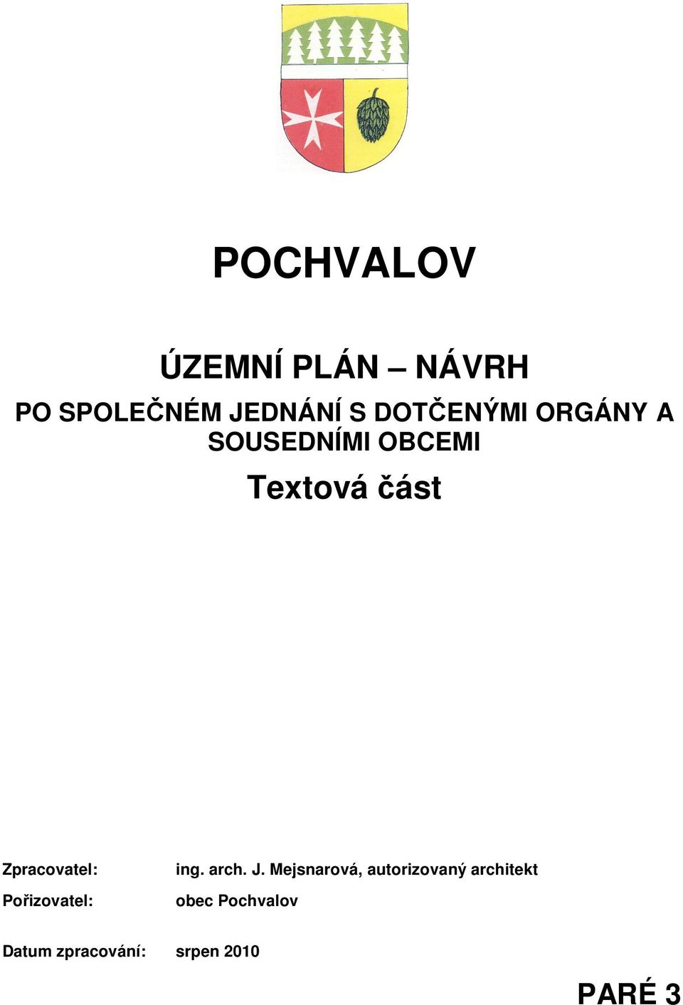 Zpracovatel: Pořizovatel: ing. arch. J.