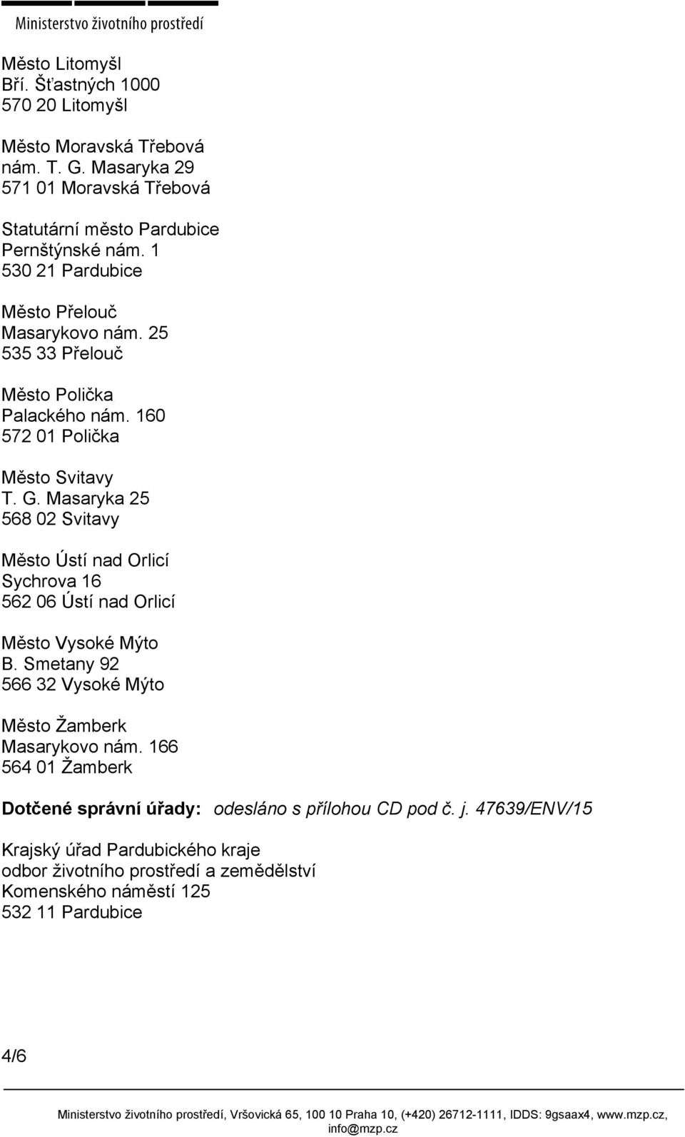 25 535 33 Přelouč Město Polička Palackého nám. 160 572 01 Polička Město Svitavy T. G.