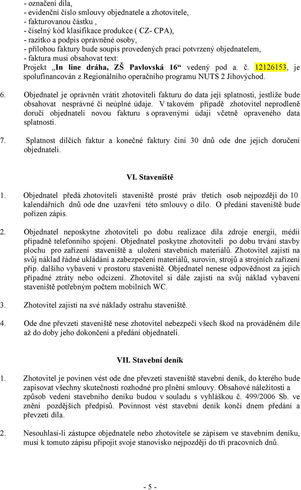 12126153, je spolufinancován z Regionálního operačního programu NUTS 2 Jihovýchod. 6.