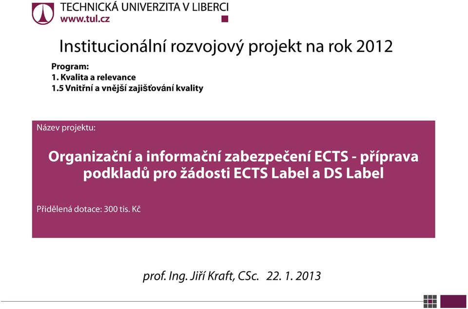 5 Vnitřní a vnější zajišťování kvality Název projektu: Organizační a