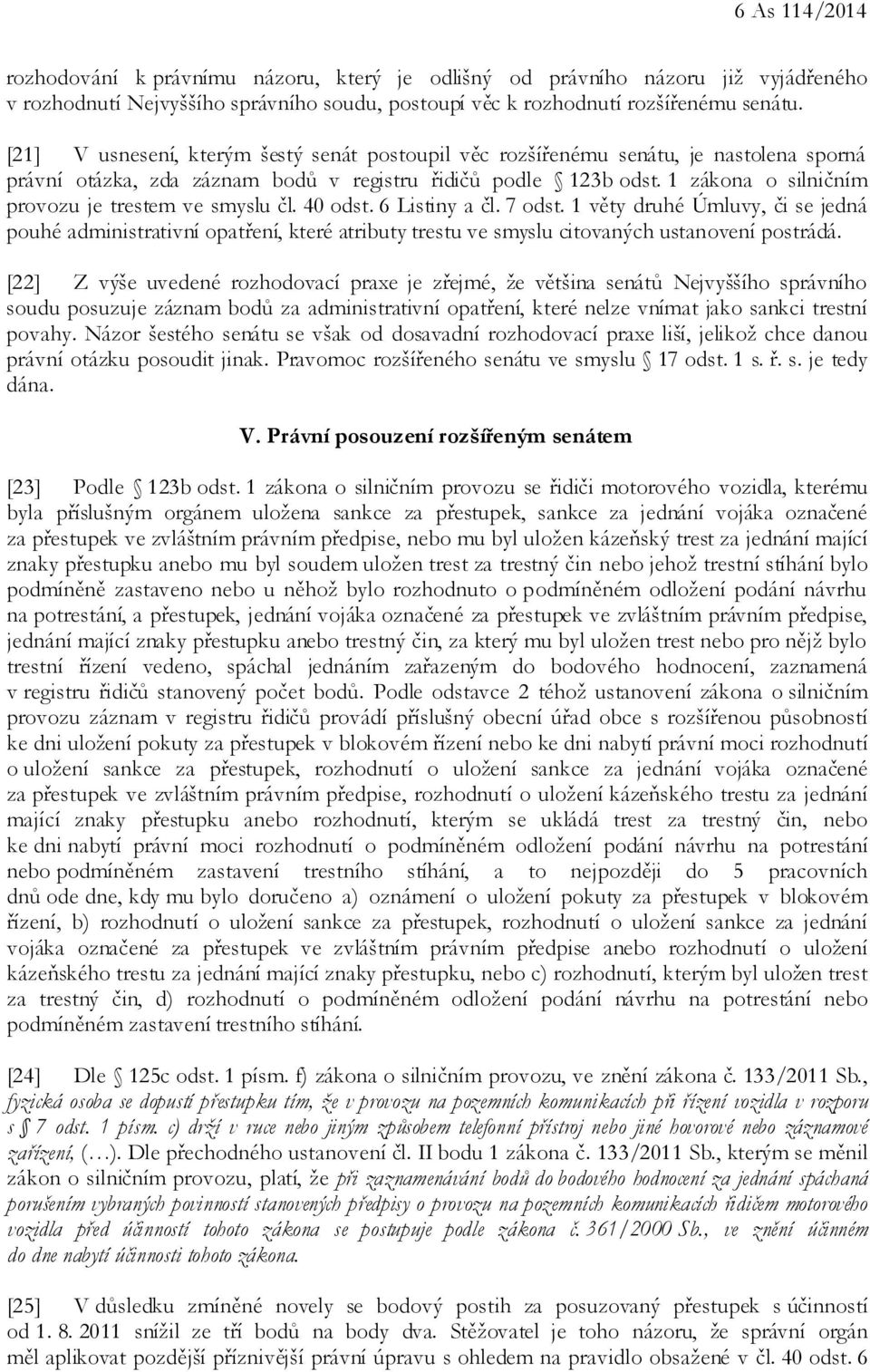 1 zákona o silničním provozu je trestem ve smyslu čl. 40 odst. 6 Listiny a čl. 7 odst.