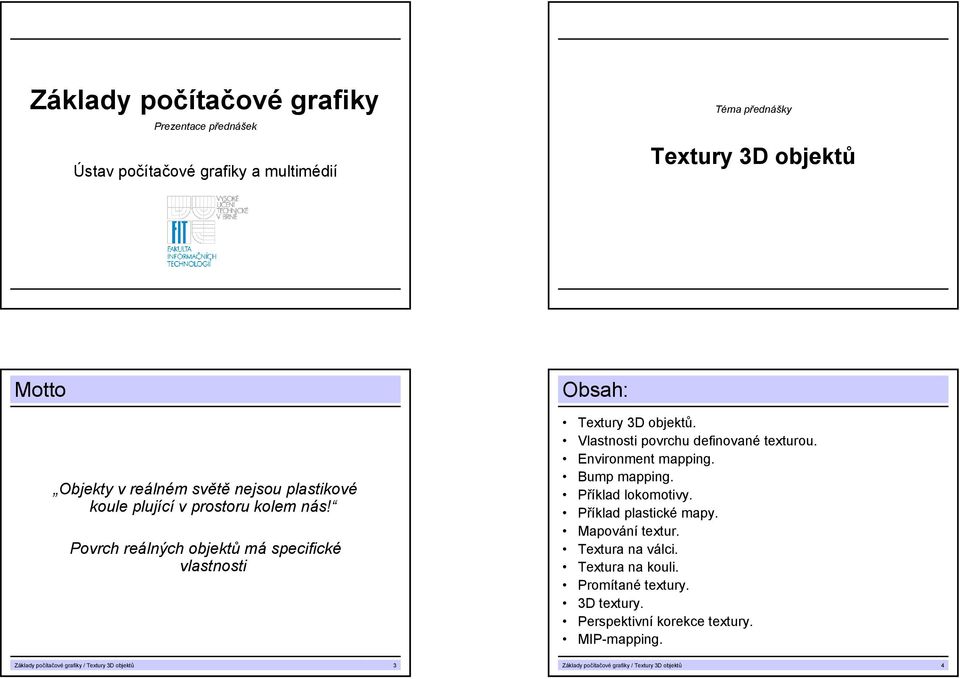 Vlastnosti povrchu definované texturou. Environment mapping. Bump mapping. Příklad lokomotivy. Příklad plastické mapy. Mapování textur. Textura na válci.