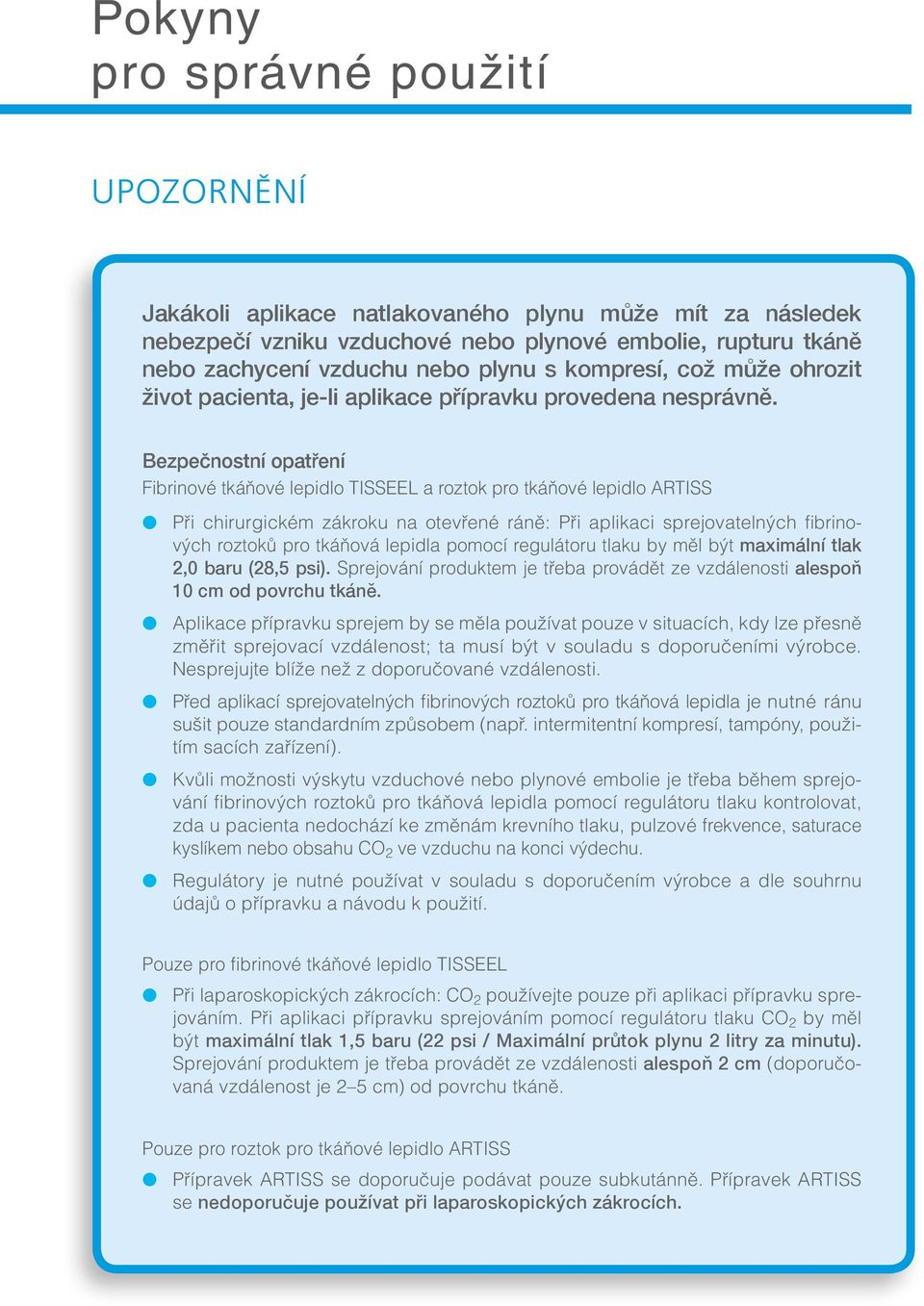 plynové may tissue e emolie, rupture associated rupturu or air with or tkáně gas a neo entrapment potential zachycení risk with of vzduchu air compression, or gas neo emolism, plynu which s tissue