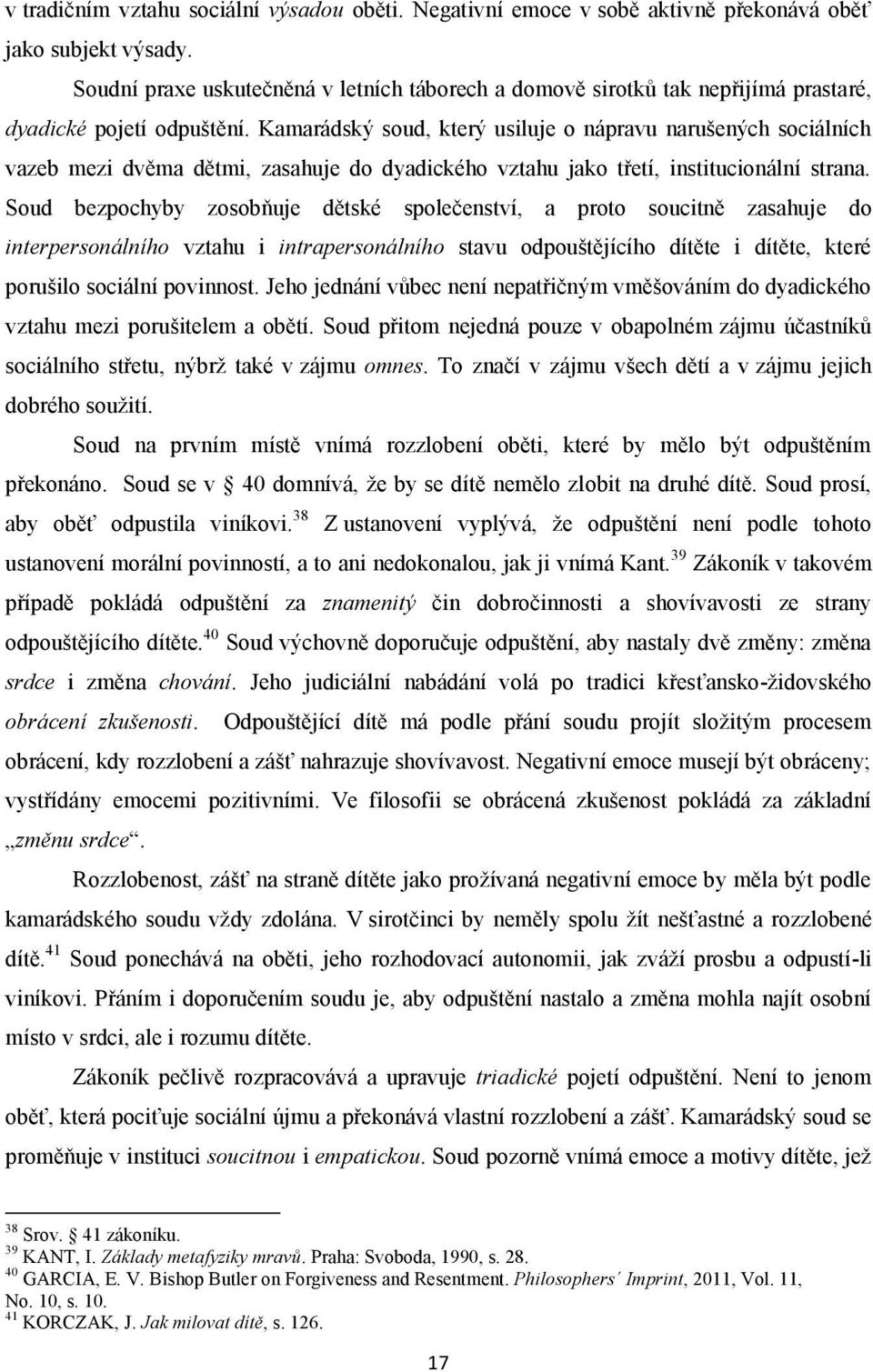 Kamarádský soud, který usiluje o nápravu narušených sociálních vazeb mezi dvěma dětmi, zasahuje do dyadického vztahu jako třetí, institucionální strana.