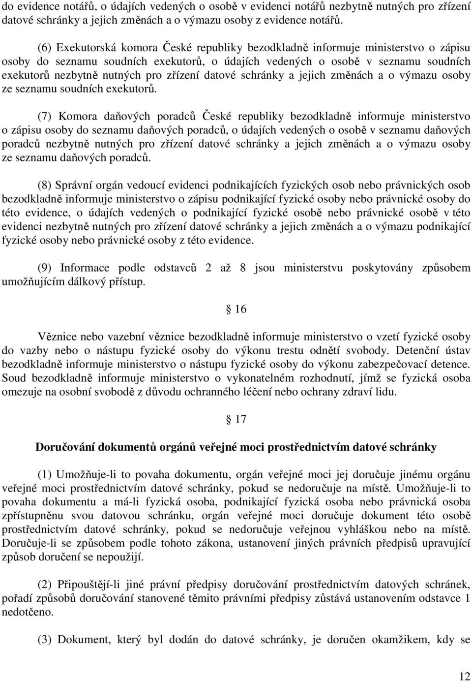 zřízení datové schránky a jejich změnách a o výmazu osoby ze seznamu soudních exekutorů.