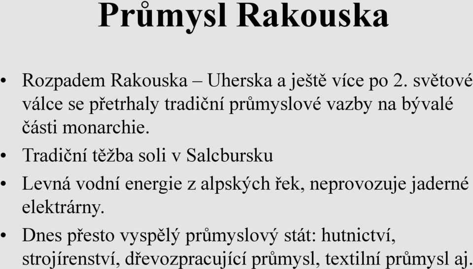 Tradiční těžba soli v Salcbursku Levná vodní energie z alpských řek, neprovozuje