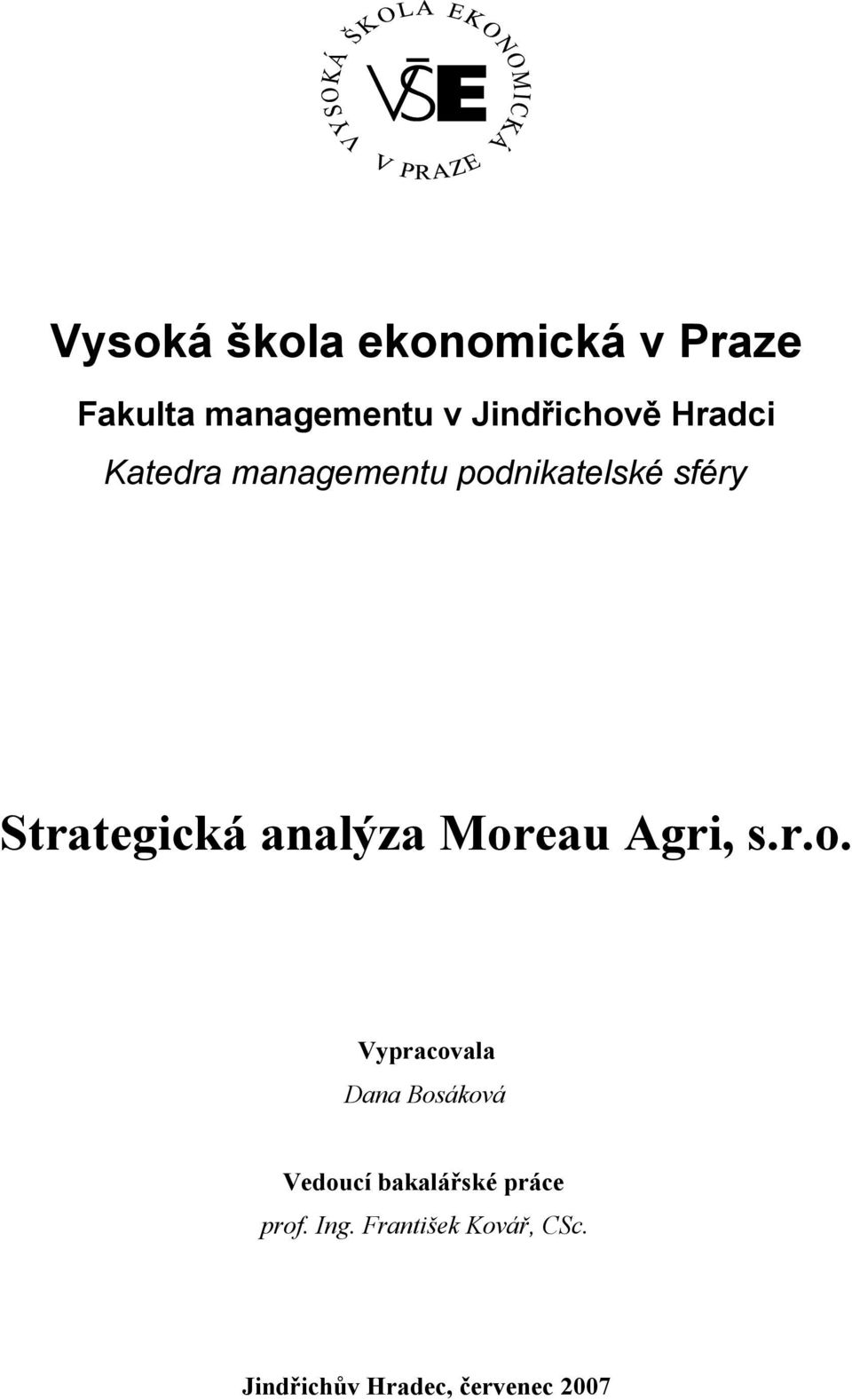 Moreau Agri, s.r.o. Vypracovala Dana Bosáková Vedoucí bakalářské práce prof.