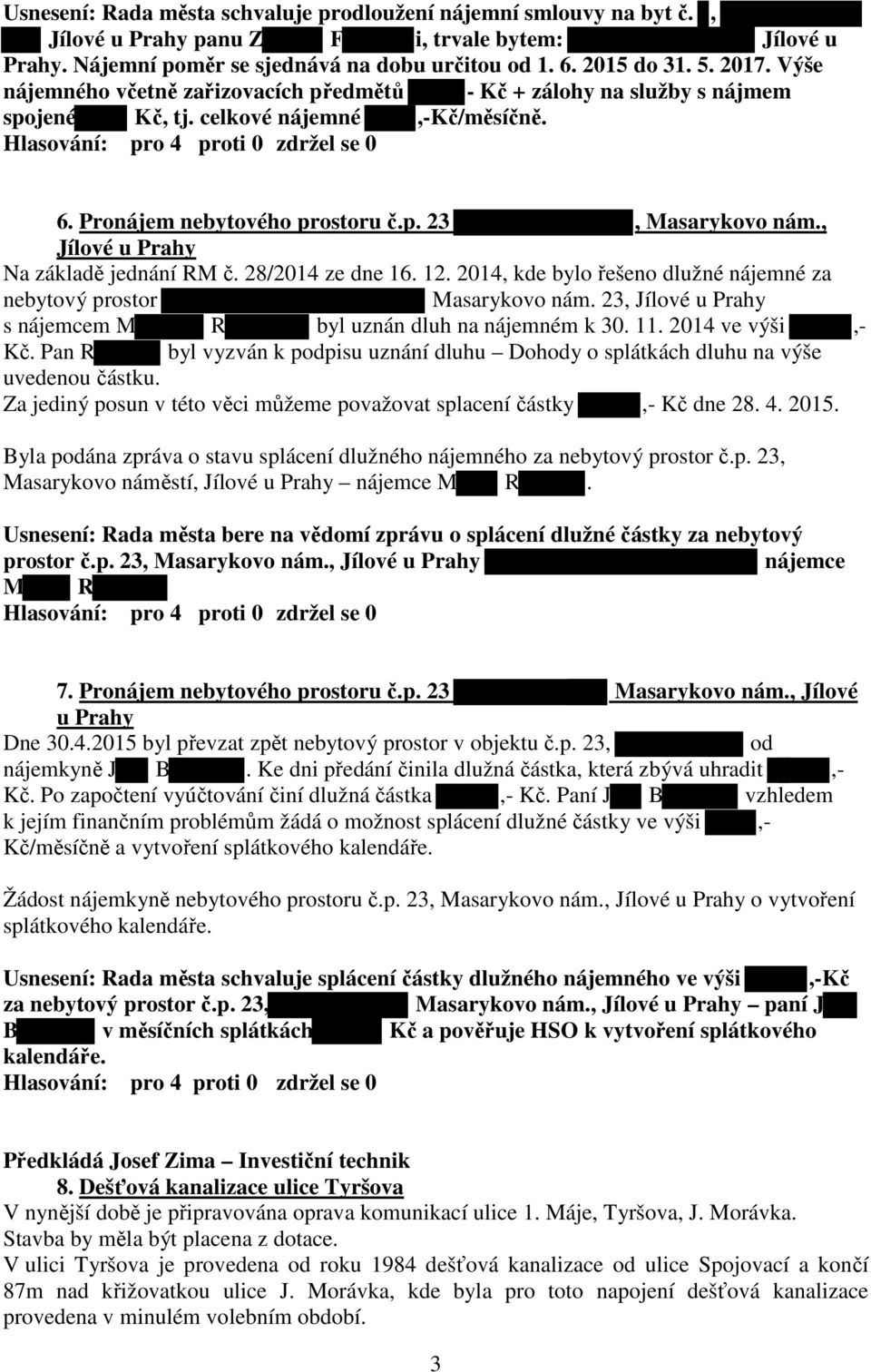 , Jílové u Prahy Na základě jednání RM č. 28/2014 ze dne 16. 12. 2014, kde bylo řešeno dlužné nájemné za nebytový prostor Masarykovo nám.