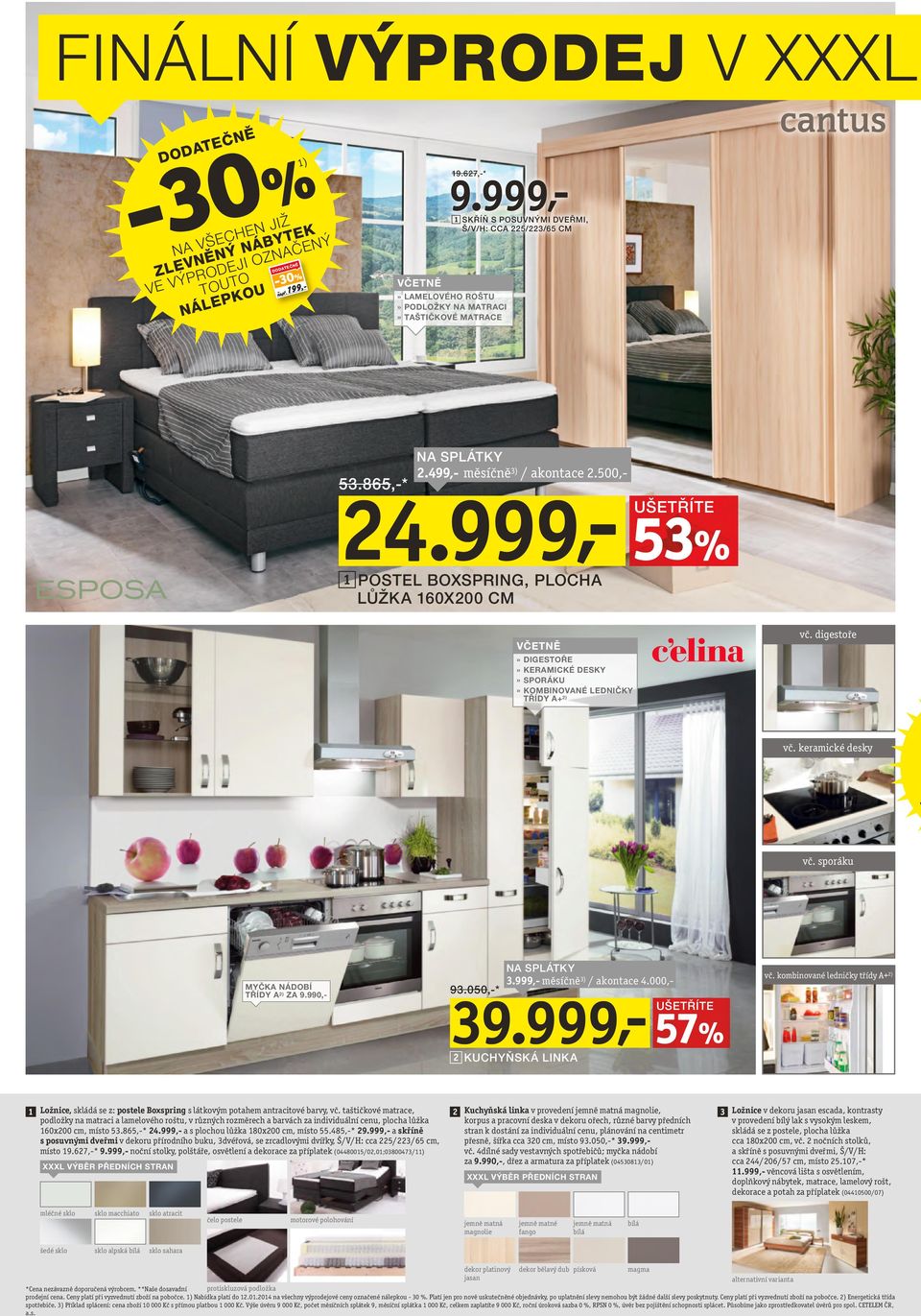500,- 2 53% 1 POSTEL BOXSPRING, PLOCHA LŮŽKA 160X200 CM VČETNĚ» DIGESTOŘE» KERAMICKÉ DESKY» SPORÁKU» KOMBINOVANÉ LEDNIČKY TŘÍDY A+ 2) vč. digestoře vč. keramické desky vč.