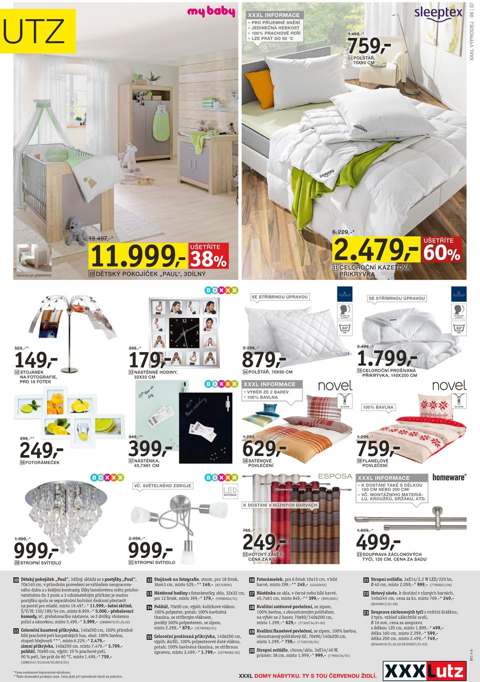 479,- 60% 11 CELOROČNÍ KAZETOVÁ PŘIKRÝVKA SE STŘÍBRNOU ÚPRAVOU SE STŘÍBRNOU ÚPRAVOU 149,- 529,-** 12 STOJÁNEK NA FOTOGRAFIE, PRO 18 FOTEK 179,- 399,-* 13 NÁSTĚNNÉ HODINY, 32X32 CM 879,- 2.