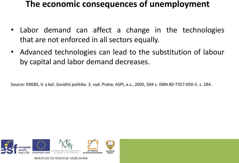 Advanced technologies can lead to the substitution of labour by capital and labor