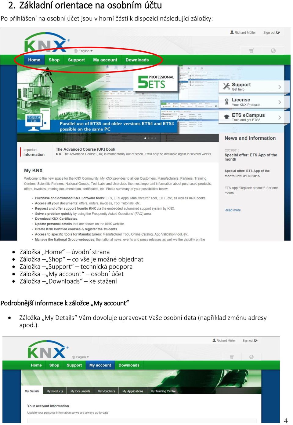 technická podpora Záložka My account osobní účet Záložka Downloads ke stažení Podrobnější informace k