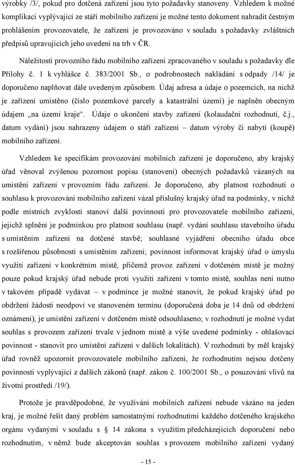 předpisů upravujících jeho uvedení na trh v ČR. Náležitosti provozního řádu mobilního zařízení zpracovaného v souladu s požadavky dle Přílohy č. 1 k vyhlášce č. 383/2001 Sb.